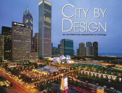 City by Design: Chicago: An Architectural Perspective of Chicago