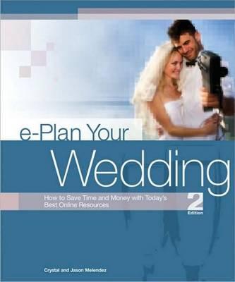 e-Plan Your Wedding: How to Save Time and Money with Today's Best Online Resources