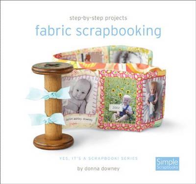 Fabric Scrapbooking: Yes, It's a Scrapbook! Series