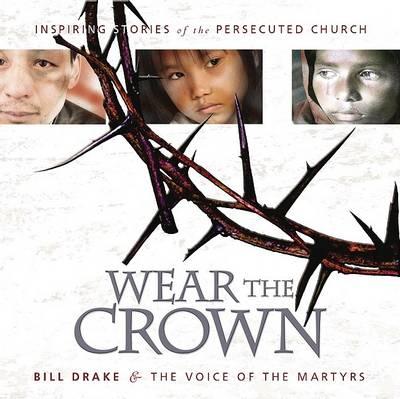 Wear the Crown: Inspiring Stories and Photos of Modern-Day Martyrs