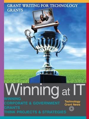 Grant Writing for Technology Grants: Projects & Strategies for Winning It Technology Grants