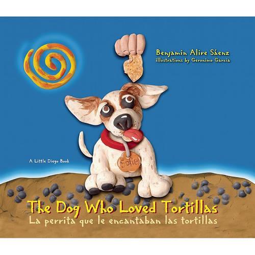 The Dog Who Loved Tortillas: La perrita que le encantaban las tortillas