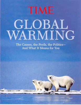 Global Warming: The Causes, the Perils, the Politics - and What it Means for You