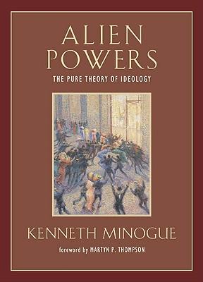 Alien Powers: The Pure Theory of Ideology