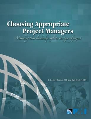 Choosing Appropriate Project Managers: Matching their Leadership Style to the Type of Project