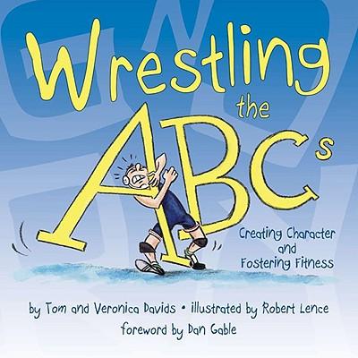 Wrestling the ABCs: Creating Character and Fostering Fitness