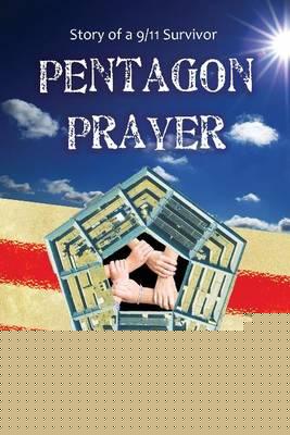 Pentagon Prayer: The Story of a September 11th Survivor