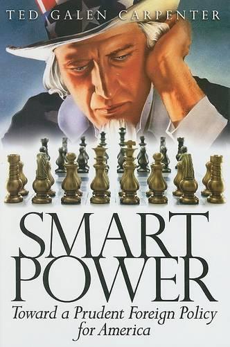 Smart Power: Toward a Prudent Foreign Policy for America