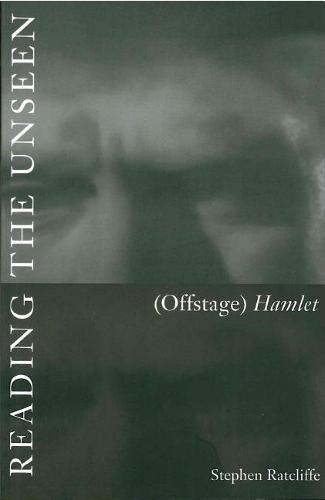 Reading the Unseen: (Offstage) Hamlet