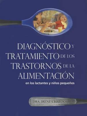 Diagnostioco y Tratamiento de los Trastornos de la Alimentacion: En los Lactantes y Ninos Pequenos