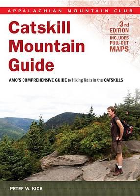 Catskill Mountain Guide: Amc's Comprehensive Guide to Hiking Trails in the Catskills