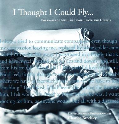 I Thought I Could Fly: Portraits of Anguish, Compulsion, and Despair
