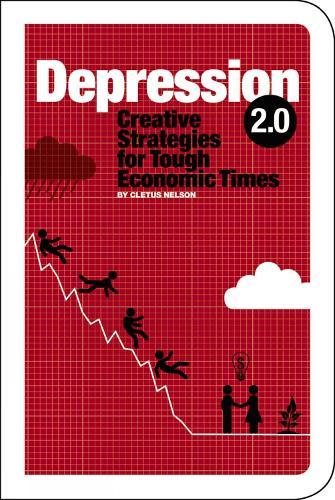 Depression 2.0: Creative Strategies for Tough Economic Times
