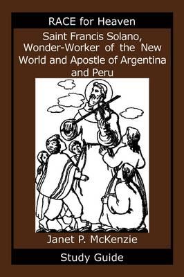 Saint Francis Solano, Wonder-Worker of the New World and Apostle of Argentina and Peru Study Guide