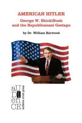 American Hitler: George W. Shicklbush and the Republicanazi Gestapo