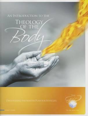 An Introduction to the Theology of the Body 8-Part Study: Discovering the Master Plan for Your Life Leader's Guide