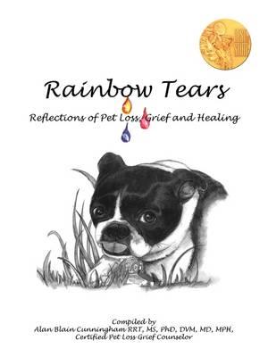 Rainbow Tears: Reflections of Pet Loss, Grief and Healing