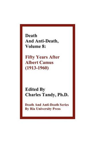 Death and Anti-Death, Volume 8: Fifty Years After Albert Camus (1913-1960)