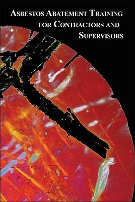 Asbestos Abatement Training for Contractors and Supervisors