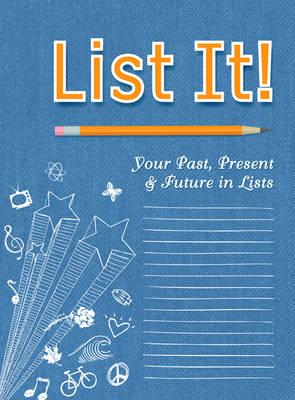 List It!: Your Past, Present and Future In Lists