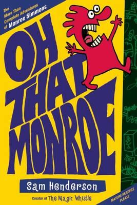 Oh, That Monroe: The More Than Complete Adventures of Monroe Simmons