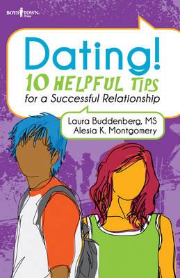 Dating!: 10 Helpful Tips for a Successful Relationship
