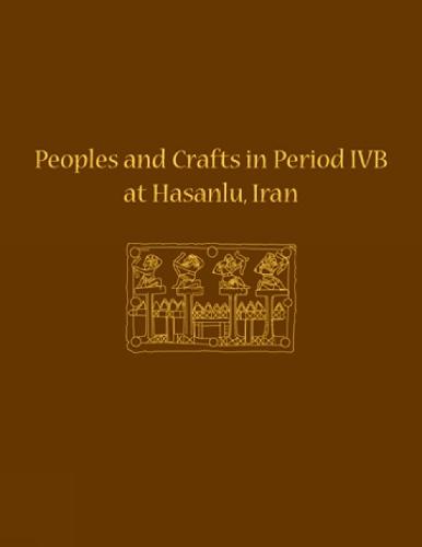 Peoples and Crafts in Period IVB at Hasanlu, Iran