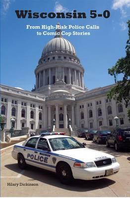 Wisconsin 5-0: From High-Risk Police Calls to Comic Cop Stories