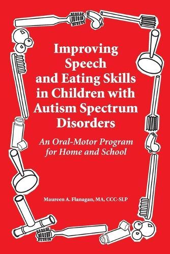 Improved Speech and Eating Skills in Children with Autism Spectrum Disorders: An Oral-Motor Program for Home and School