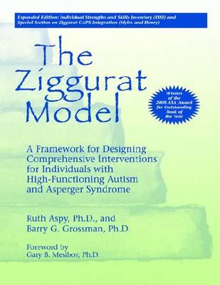 Ziggurat Model: Framework for Designing Comprehensive Interventions for Individuals W/High-Functioning Autism & Asperger Syndrome