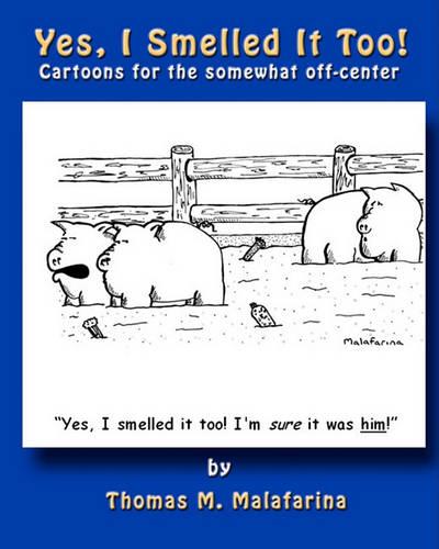 Yes, I Smelled It Too!: Cartoons for the Somewhat Off-Center