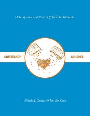 Coffeeshop Crushes: Tales of Love and Lust in Coffee Establishments