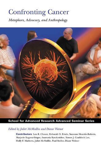 Confronting Cancer: Metaphors, Advocacy, and Anthropology