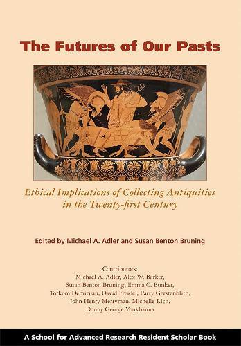 The Futures of Our Pasts: Ethical Implications of Collecting Antiquities in the Twenty-first Century