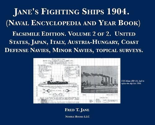 Jane's Fighting Ships 1904. (Naval Encyclopedia and Year Book): Facsimile Edition. Volume 2 of 2. United States, Japan, Italy, Austria-Hungary, Coast Defense Navies, Minor Navies, topical surveys.