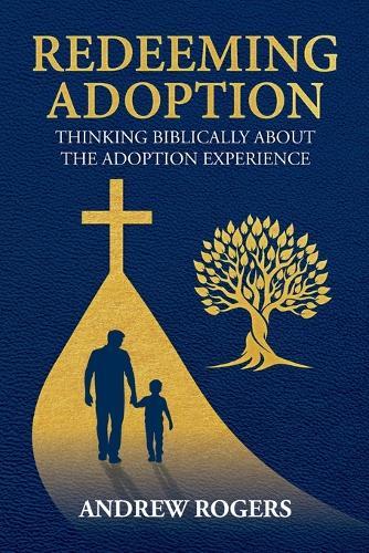 Redeeming Adoption: Thinking Biblically About the Adoption Experience