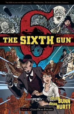 The Sixth Gun Volume 1: Cold Dead Fingers