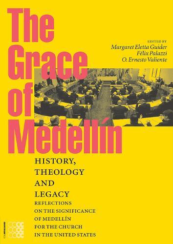 Grace of Medellin: History, Theology and Legacy. Reflections on the Significance of Medellin for the Church in the United States