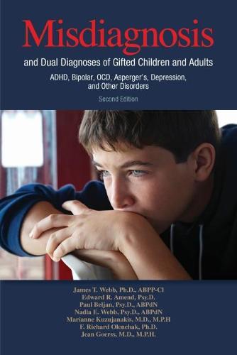 Misdiagnosis and Dual Diagnoses of Gifted Children and Adults: ADHD, Bipolar, Ocd, Asperger's, Depression, and Other Disorders (2nd Edition)