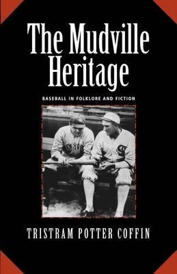 The Mudville Heritage: Baseball in Folklore and Fiction