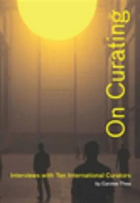 On Curating: Interviews with Ten International Curators