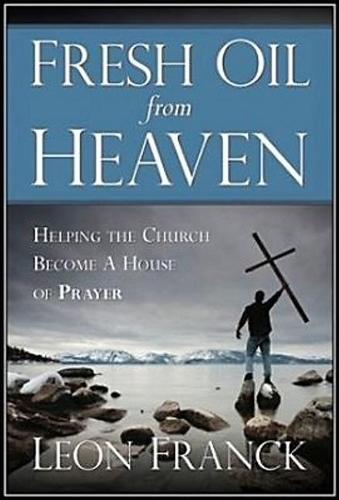 Fresh Oil From Heaven: Helping the Church Become a House of Prayer