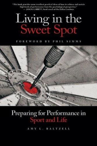 Living in the Sweet Spot: Preparing for Performance in Sport & Life