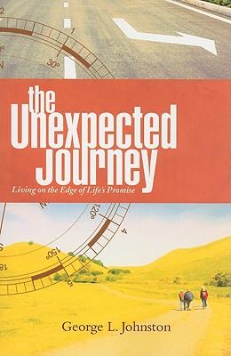 The Unexpected Journey: Living on the Edge of Life's Promise
