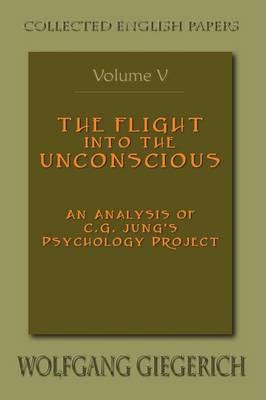 The Flight Into the Unconscious: An Analysis of C.G. Jung's Psychology Project