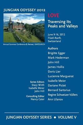 Jungian Odyssey Series, Vol. V. 2012, Love: Traversing Its Peaks and Valleys