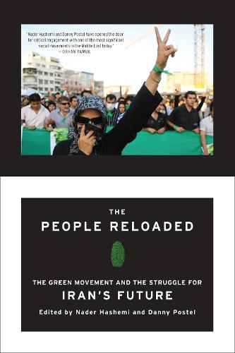 The People Reloaded: The Green Movement and the Struggle for Iran's Future