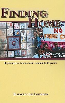 Finding Home: Replacing Institutions with Community Programs