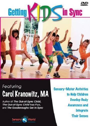 Getting Kids in Sync: Sensory Motor Activities to Help Children Develop Body Awareness and Integrate Their Senses