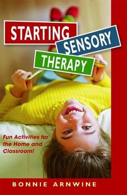 Starting Sensory Therapy: Fun Activities for the Home and Classroom